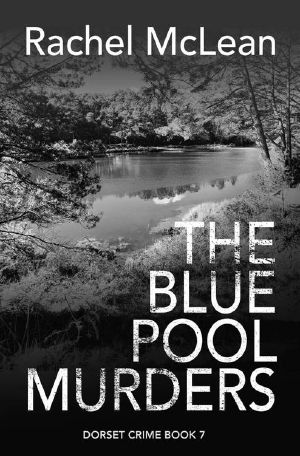 [Dorset Crime 07] • The Blue Pool Murders